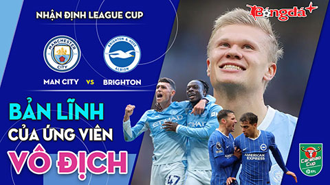 Man City vs Brighton: Bản lĩnh của ứng viên vô địch