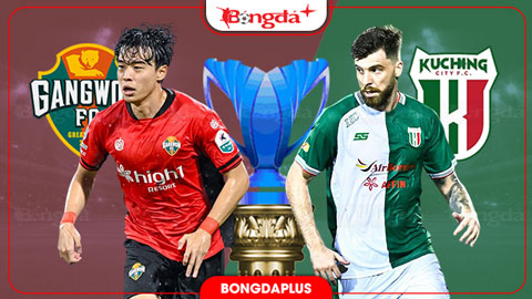 Nhận định bóng đá Gangwon vs Kuching City, 17h00 ngày 29/10: Chủ nhà tìm lại niềm vui