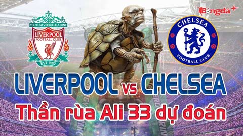 Dự đoán tỷ số Liverpool vs Chelsea: Thần Rùa Ali 33 chọn đội nào?