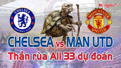 Dự đoán tỷ số Chelsea vs MU: Thần Rùa Ali 33 chọn đội nào?