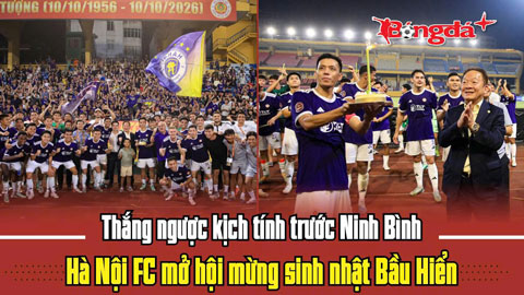  Thắng ngược kịch tính trước Ninh Bình, Hà Nội FC mở hội mừng sinh nhật bầu Hiển