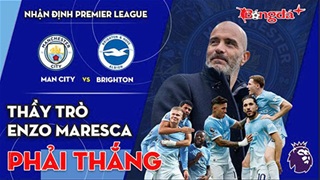 Man City vs Brighton: Thầy trò Enzo Maresca phải thắng
