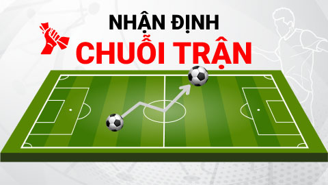 Nhận định CHUỖI TRẬN ngày 18/9